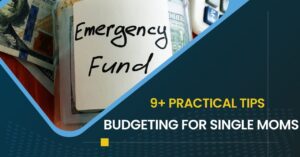9+ practical tips for budgeting for single moms that actually work