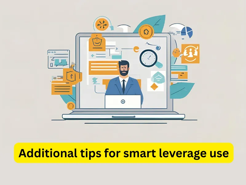 Additional Tips for Smart Leverage Use