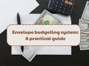 Envelope budgeting system: A simple way to save