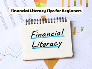 Financial Literacy Tips for Beginners