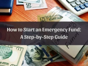 How to Start an Emergency Fund from Scratch: A Step-by-Step Guide