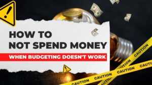 How to not spend money when budgeting doesn’t work