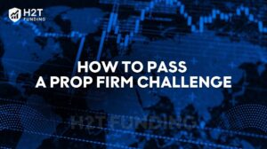 How to pass a prop firm challenge fast from H2T Funding