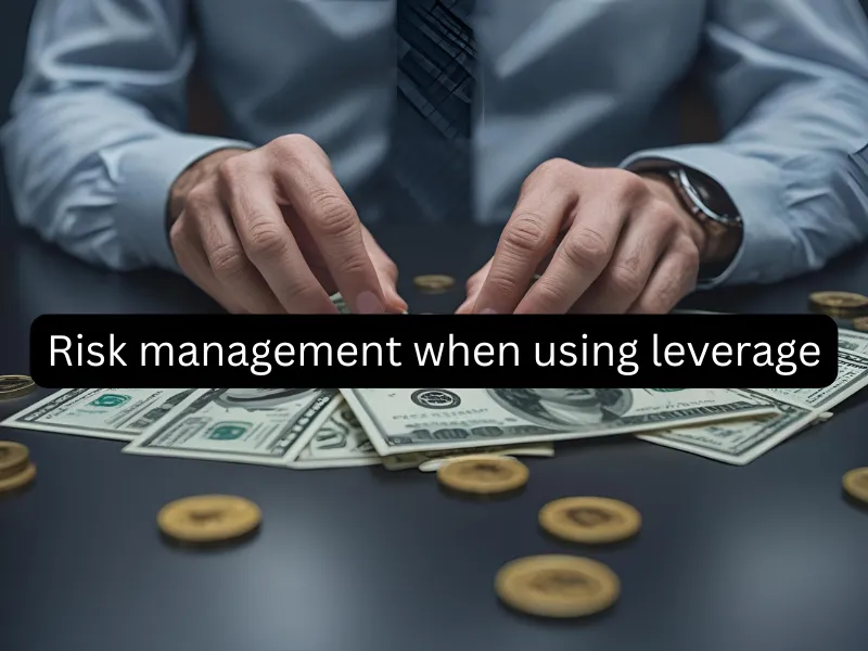 Risk Management When Using Leverage