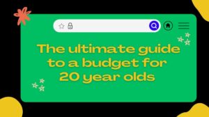 The ultimate guide to a budget for 20 year olds (that actually works)