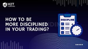 How to be more disciplined in your trading? Guide detail