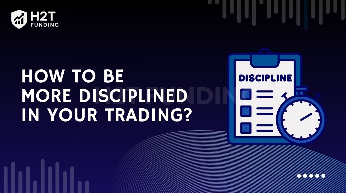 how to be more disciplined in your trading