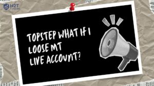 Topstep what if I loose mt live account? Here’s what to do